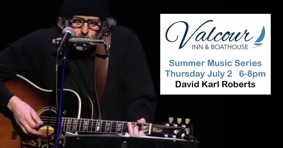 Summer Music Series w/David Karl Roberts @ Valcour Inn & Boathouse, Peru, NY