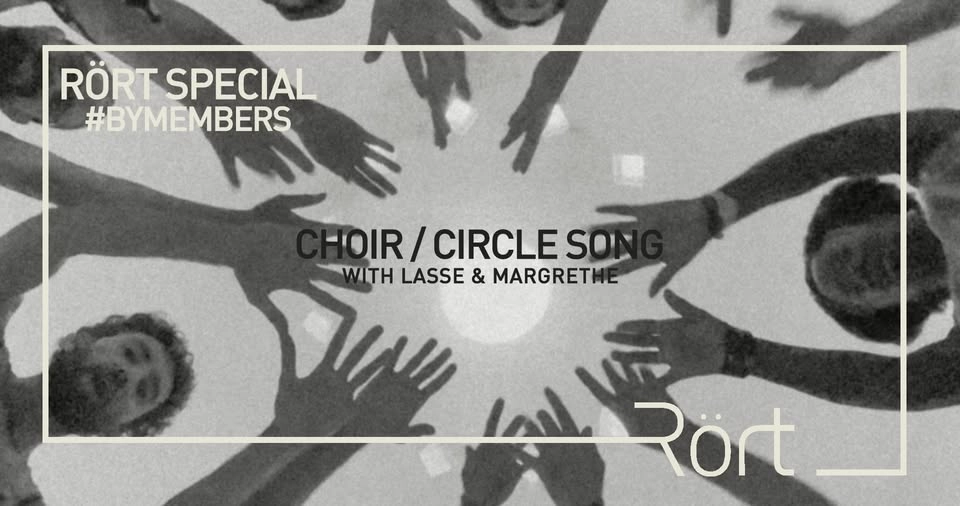 Rört Special #byMembers: Choir / Circle Song
