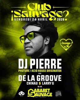 ¡Club Sauvage with DJ Pierre & De La Groove