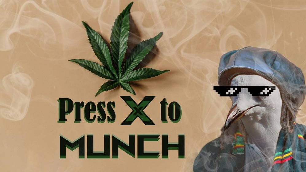 Press X to MUNCH (420 Celebration)
