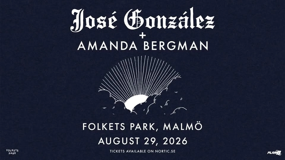 José Gonzalez + Amanda Bergman // Folkets Park - Malmö
