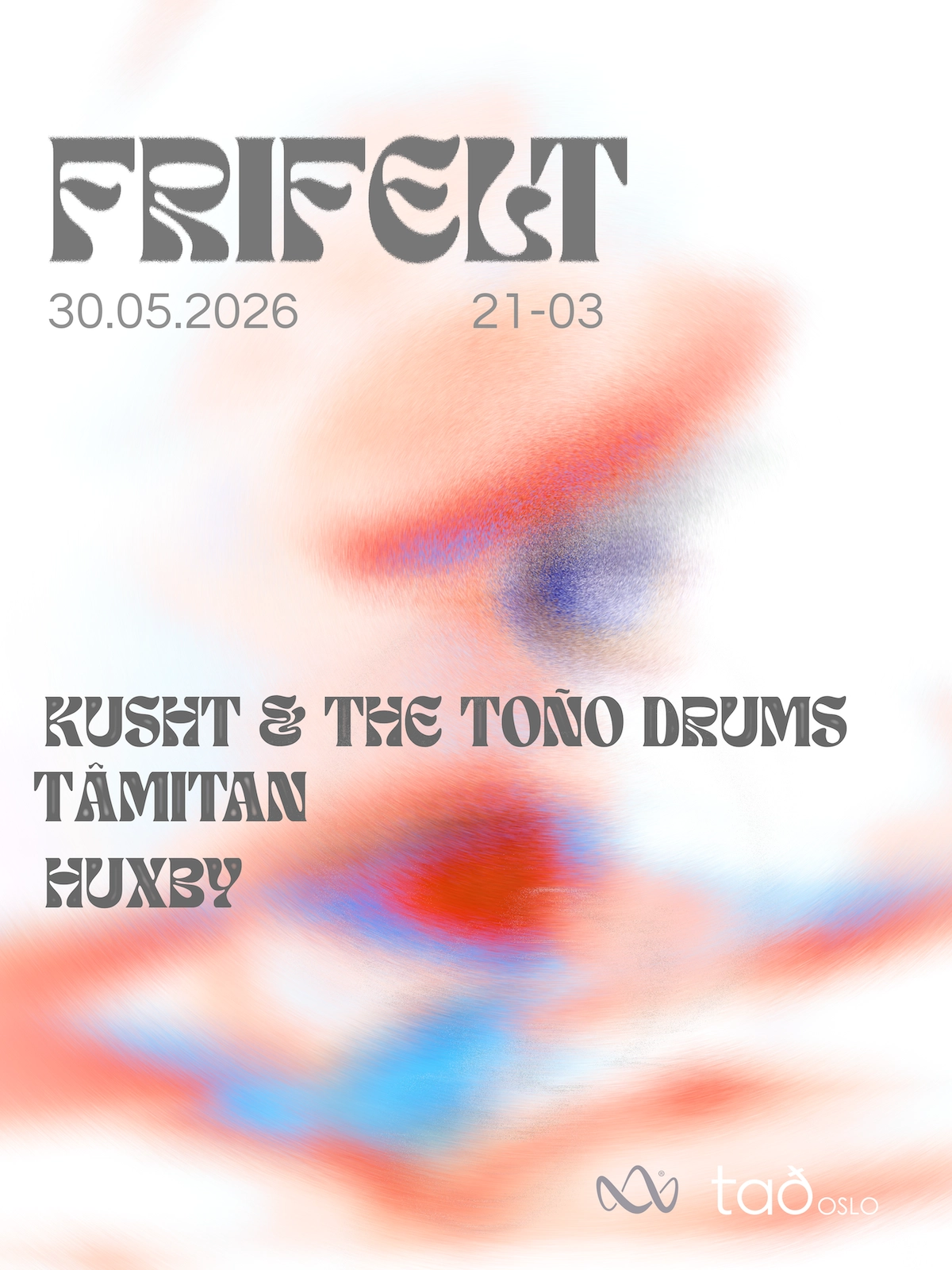 Frifelt #5 // KUSHT & The Toño Drums / Tâmitan / Huxby