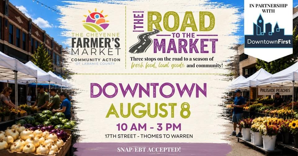 Cheyenne Farmers Market®: Road to the Market – Downtown Cheyenne