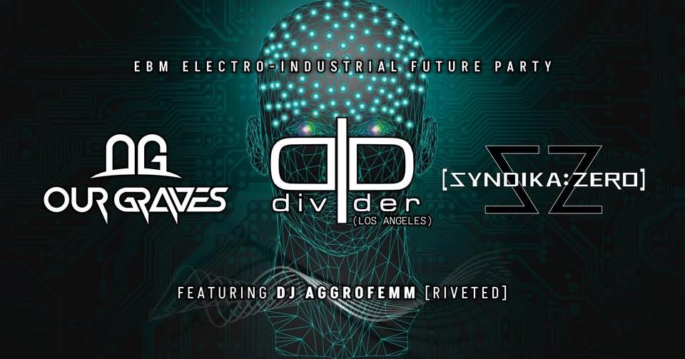 Our Graves, Divider, Syndika Zero, & DJ Aggrofemm @ Spats