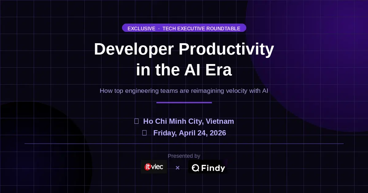 【HCM】Exclusive Tech Executive Roundtable: Developer Productivity in the AI Era