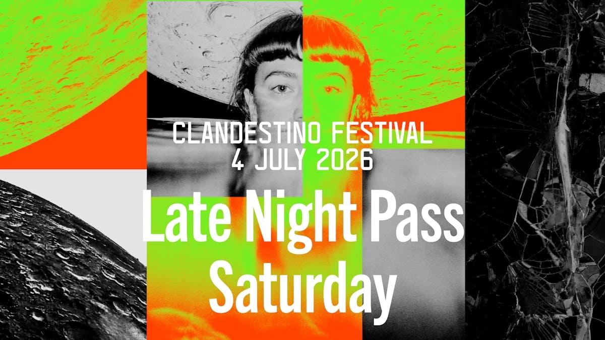 Clandestino Festival - Late Night Ticket (Saturday)