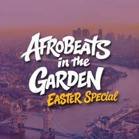 Afrobeats in the Garden - Easter Special