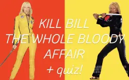 17/4 KILL BILL: The Whole Bloody Affair + QUIZ
