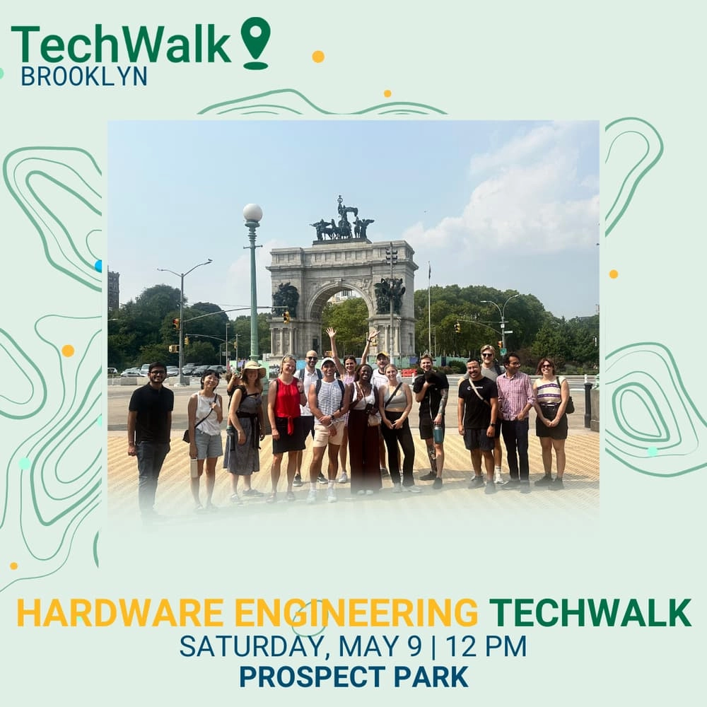 Hardware Engineering TechWalk | Brooklyn, 5/9
