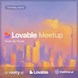 Lovable Meetup Toronto (April) w/ The Viral AI & Rootly AI