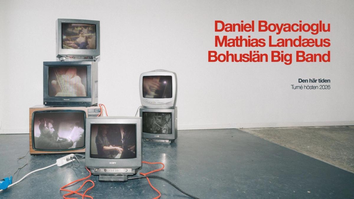 Den här tiden – Daniel Boyacioglu, Mathias Landæus och Bohuslän Big Band
