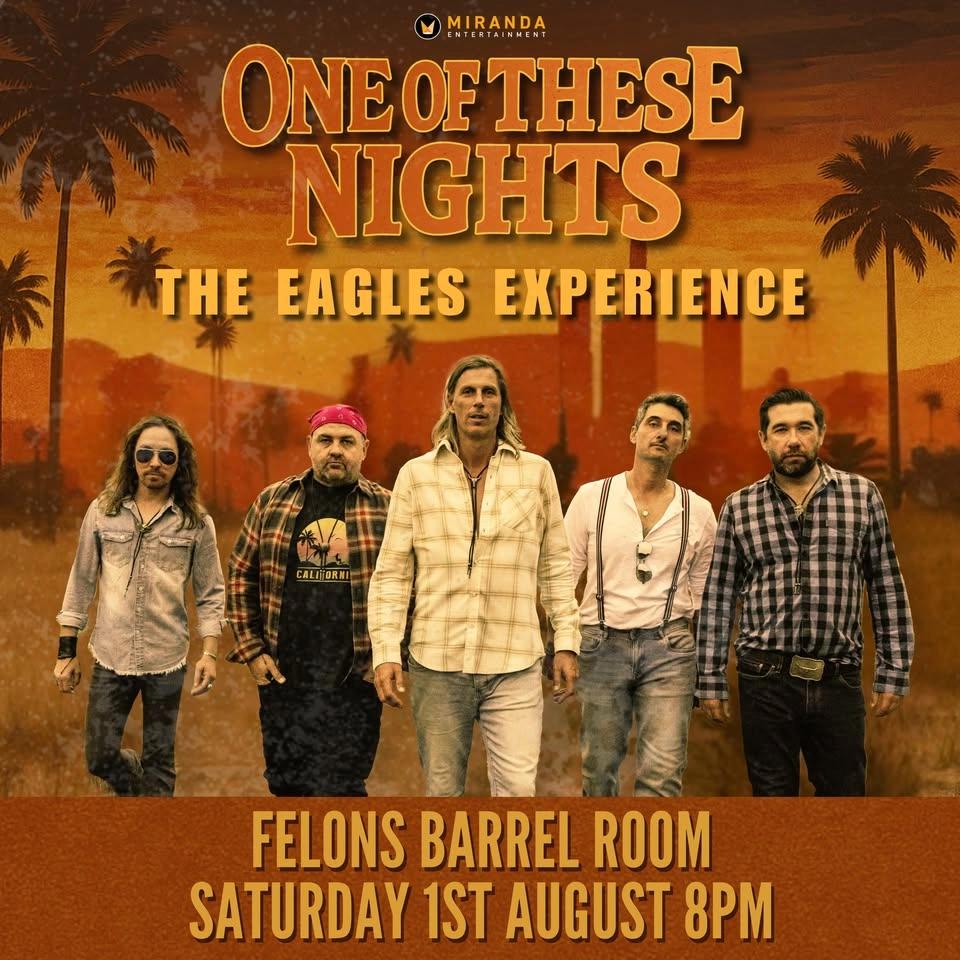 FELONS BARREL ROOM | ONE OF THESE NIGHTS THE EAGLES EXPERIENCE
