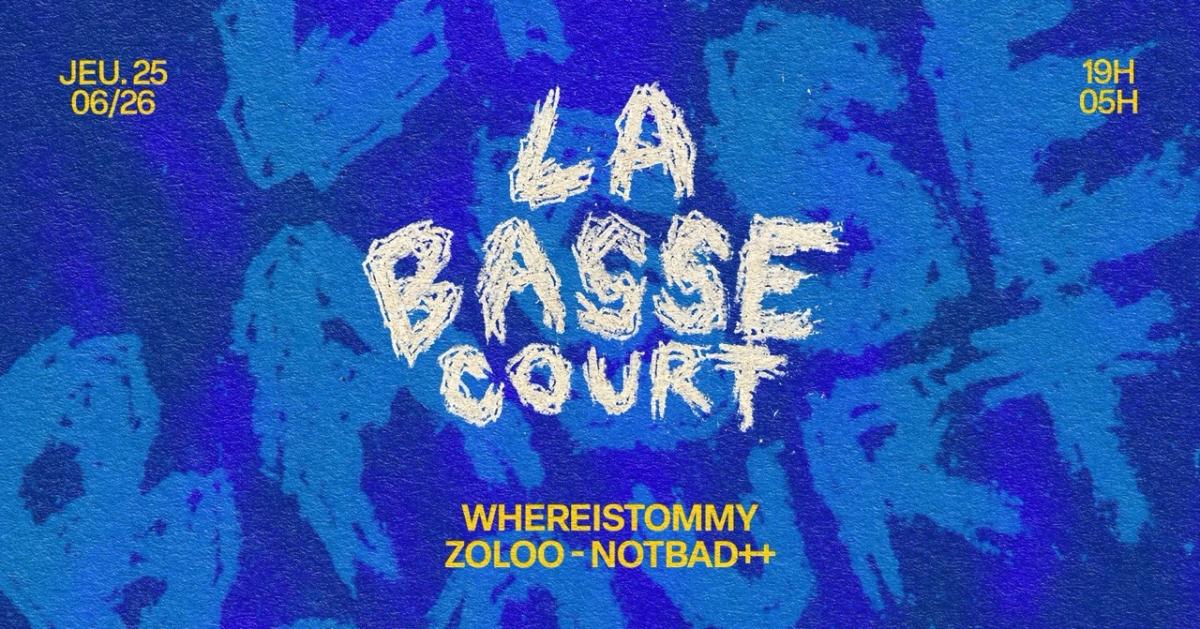LA BASSE COURT: WHEREISTOMMY, NOTBAD++ & MORE