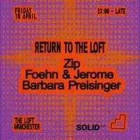 Return To The Loft: Zip, Foehn & Jerome + Barbara Preisinger