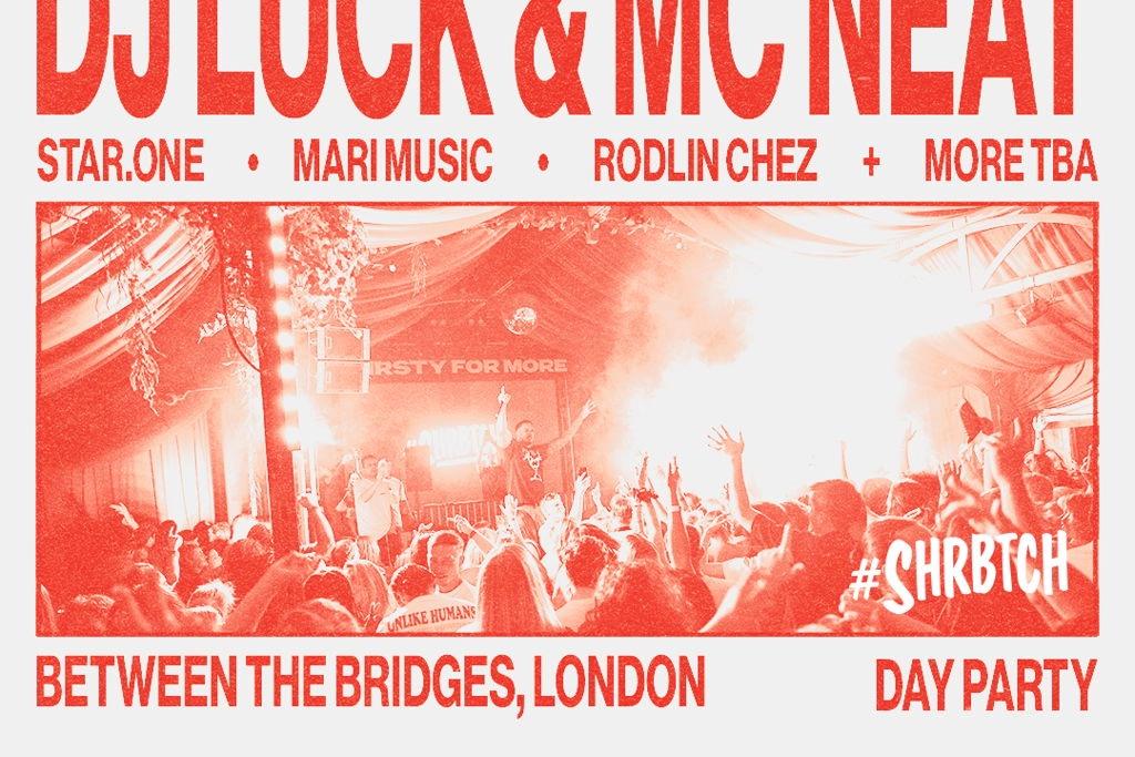 SHRBTCH PRESENTS: DJ LUCK & MC NEAT DAY PARTY