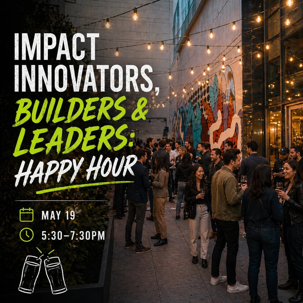Impact Innovators, Builders & Leaders: Happy Hour