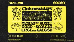 Sacré : CLUB Nowadays w/ Fakear, oOgo, AudeM, Scolcab & Linge b2b Galgish