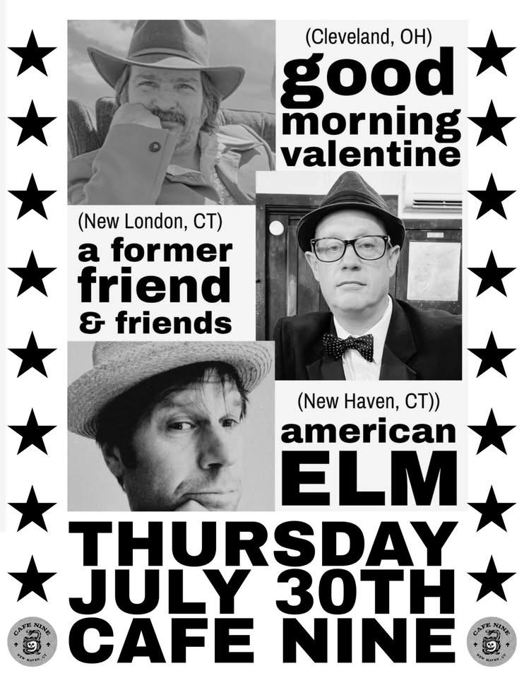 American Elm / A Former Friend / Goodmorning Valentine (Cleveland)