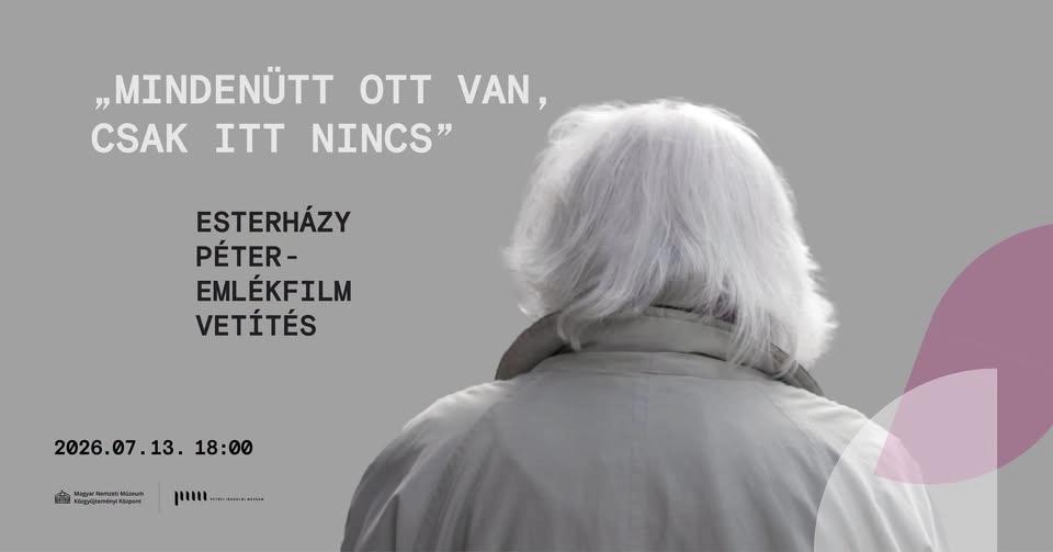 „mindenütt ott van, csak itt nincs” / Esterházy Péter-emlékfilm vetítés