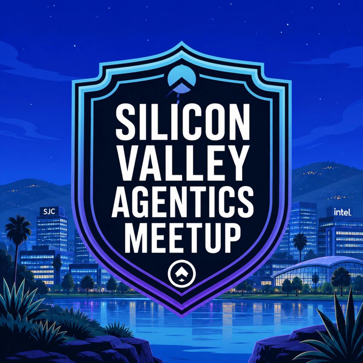 Silicon Valley - Agentics Foundation Meetup