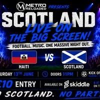 Scotland Live On The Big Screen | Metro Reloaded|DJ Party Night