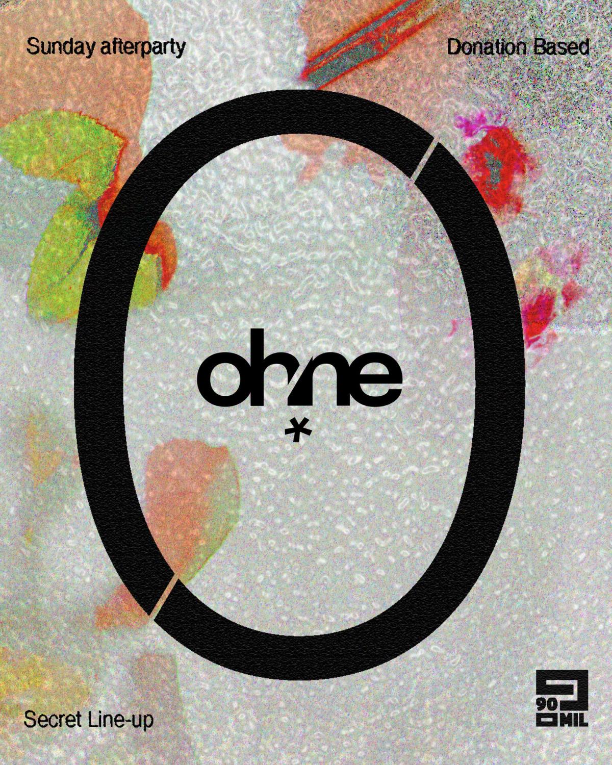 OHNE (Donation Based, Sunday Afterparty)