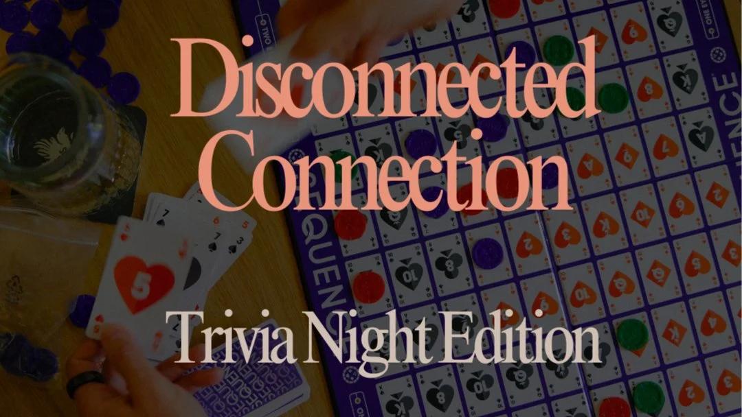 Disconnected Connection: Trivia Night Edition