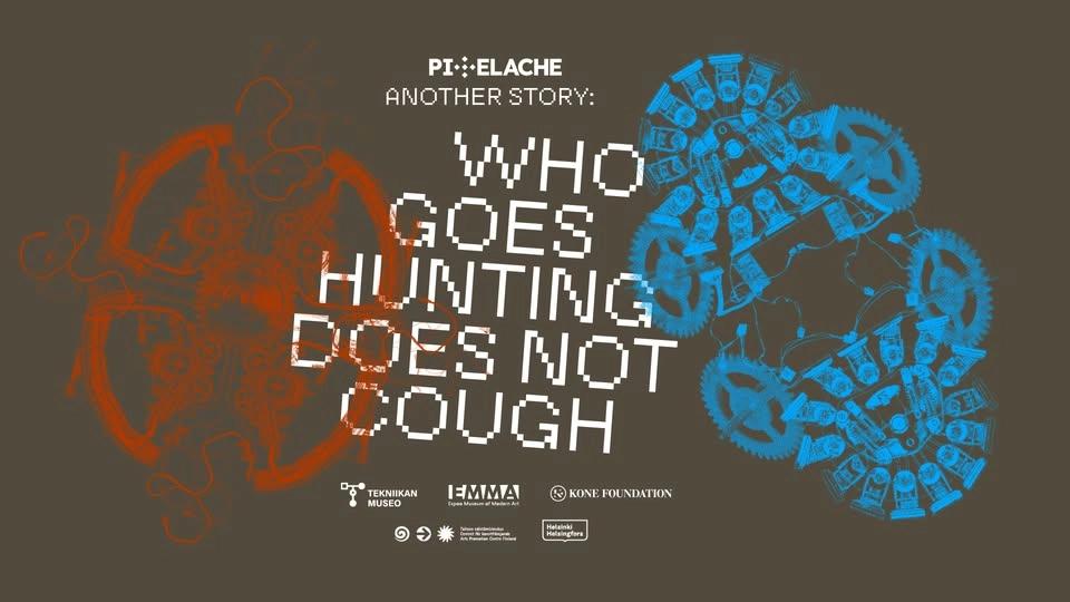 Who Goes Hunting Does Not Cough : exhibition