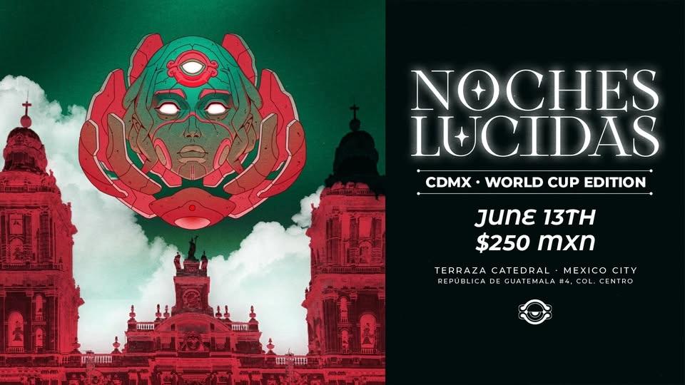 NOCHES LUCIDAS: CDMX - WORLD CUP EDITION