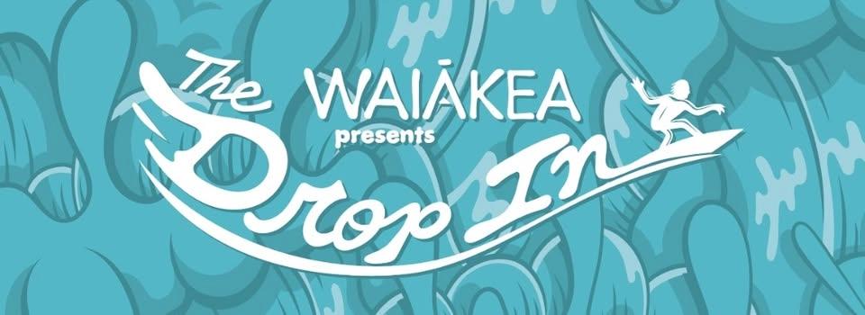 Waiākea Presents: The Drop In
