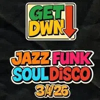 GET DWN: Jazz, Funk, Soul & Disco Part 2 (Over 25s)
