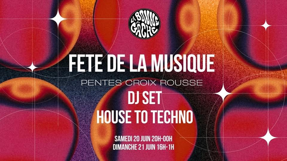 DJ SET - FETE DE LA MUSIQUE - LA BONNE GÂCHE - PENTES CROIX ROUSSE