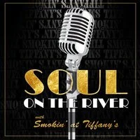 Soul on The River with Smokin' at Tiffany's