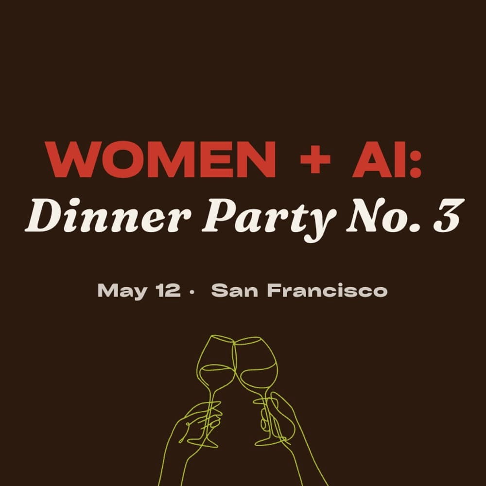 Women + AI: An SF Dinner Party Series, No. 3