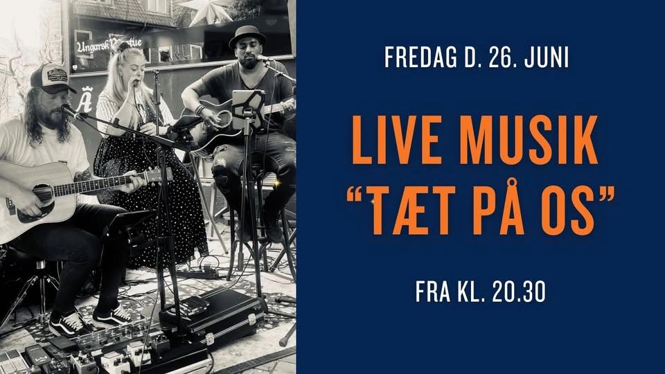 LIVE MUSIK "TÆT PÅ OS"