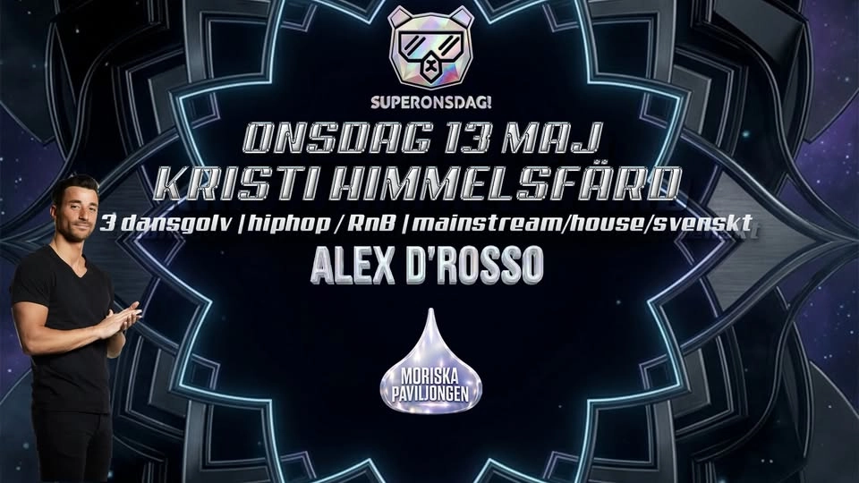 SUPERONSDAG 13 MAJ – KRISTI HIMMELSFÄRD XL @ MORISKAN – ALEX D ROSSO 🔥🚀