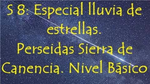 S 8: Lluvia de estrellas en la Sierra de Canencia. Nivel M-Básico.