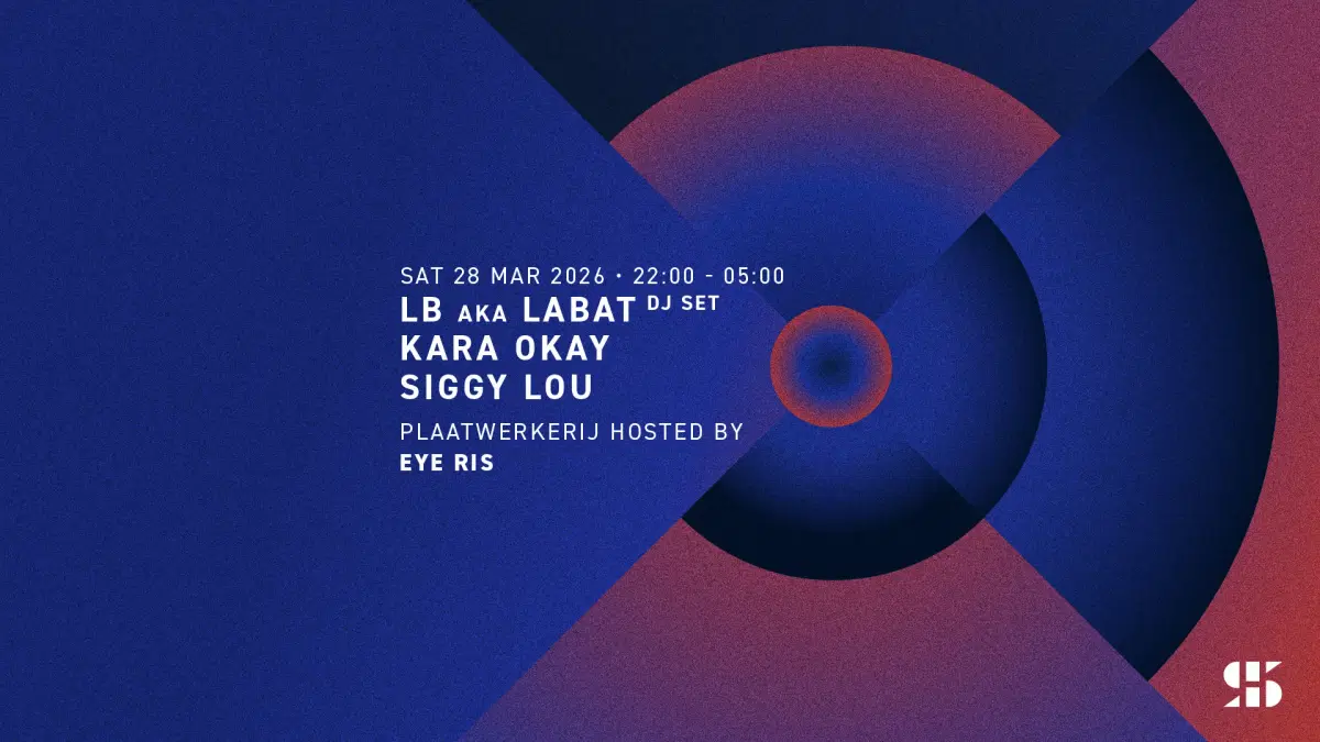 LB aka LABAT (DJ SET), Kara Okay, Siggy Lou, Eye Ris