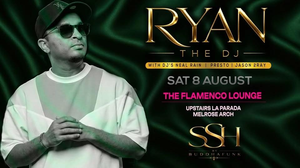 RYAN THE DJ - The Flamenco Lounge - Melrose Arch - Sat 8 Aug