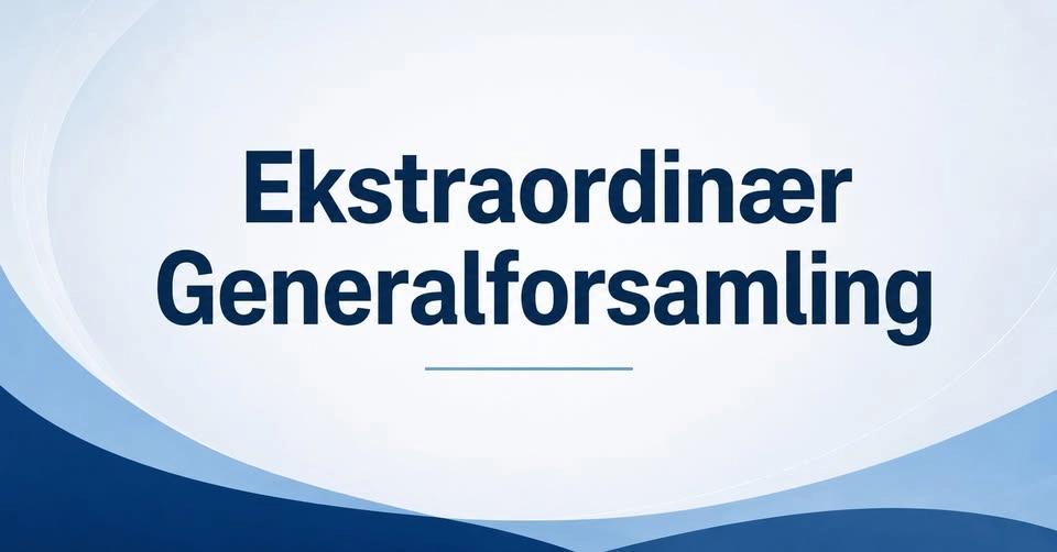 Ekstraordinær generalforsamling