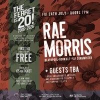 RAE MORRIS + guests tba // The Ferret is 20!