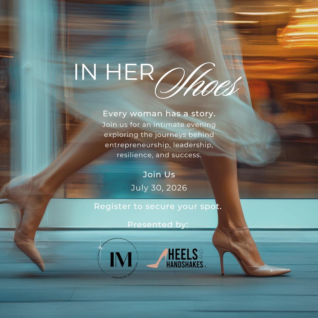 In Her Shoes: Presented by Inspirate Marketing and Heels & Handshakes