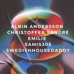 Time Presents | Albin Andersson • Christoffer Sangré | Emilie • Samis303 • Swedishhousedaddy | 3 Apr