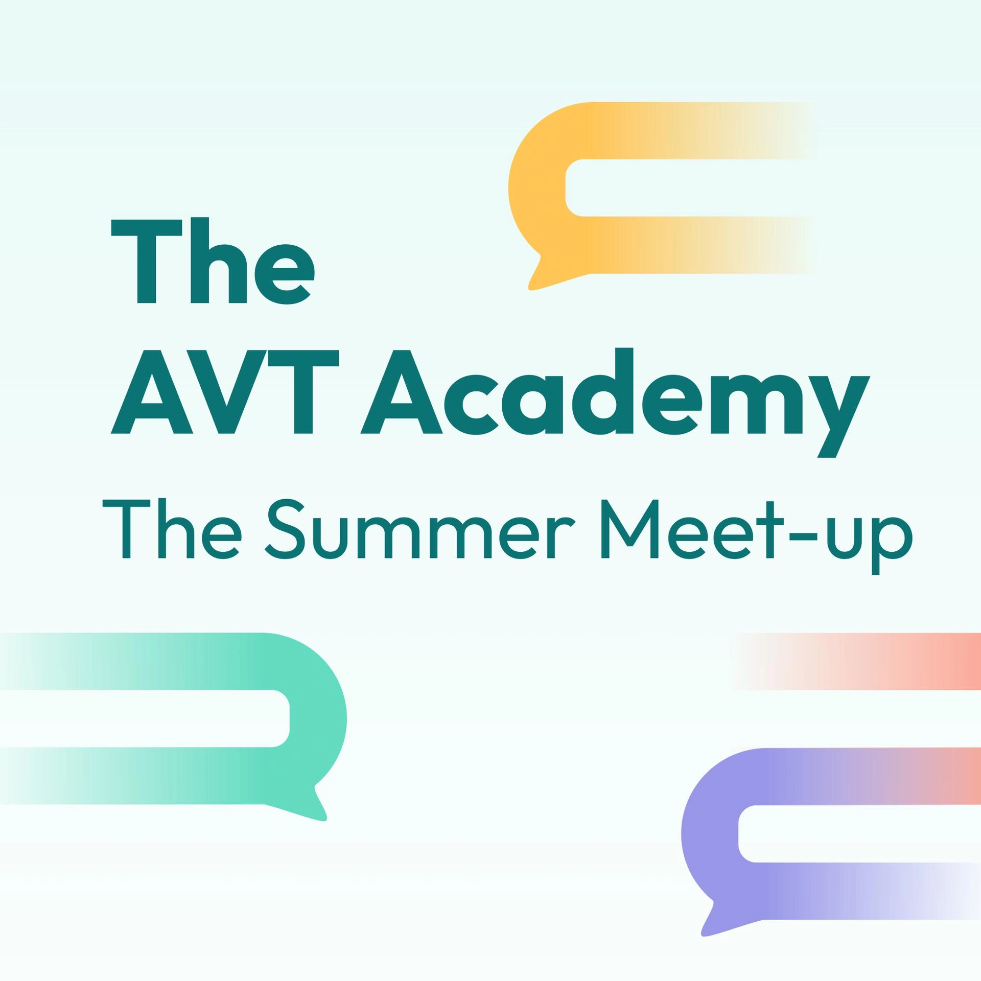 The AVT Academy: the summer meet-up