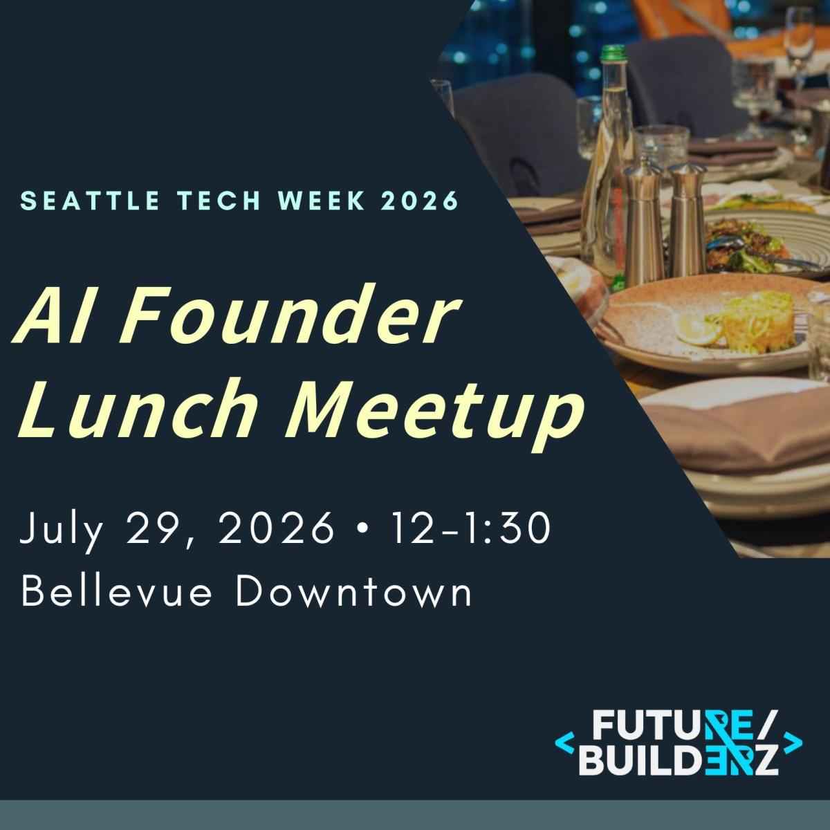 Seattle Tech Week AI Founder Lunch Meetup | Future/Builderz