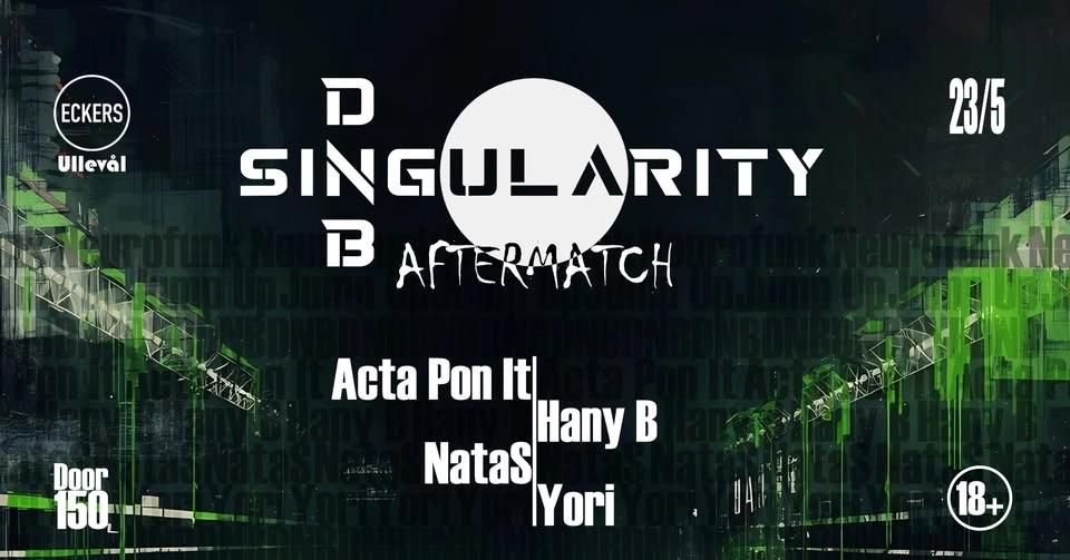 DNB Singularity: Aftermatch w/Acta Pon It/Hany B/NataS/Yori