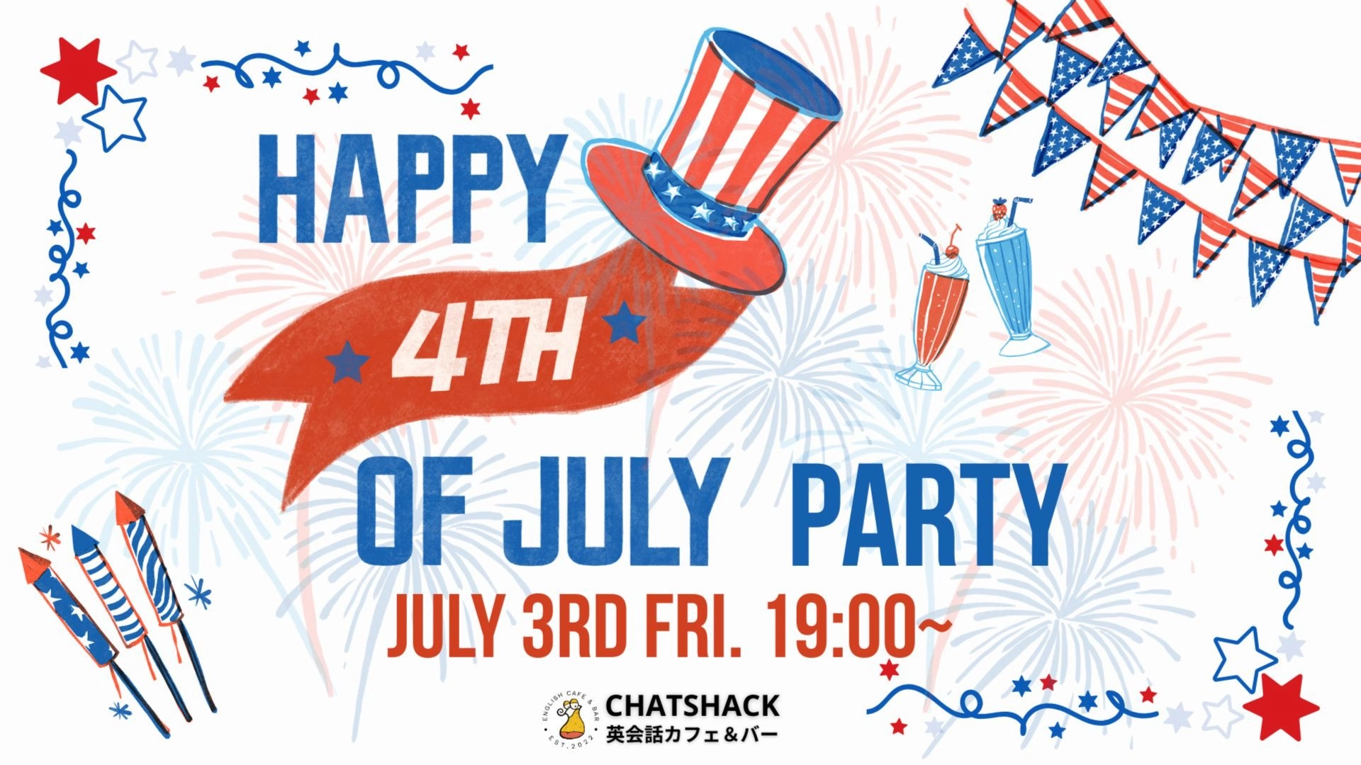 7/3 🎆 International Happy 4th of July Party 🎩 @CHATSHACK ENGLISH CAFE & BAR
