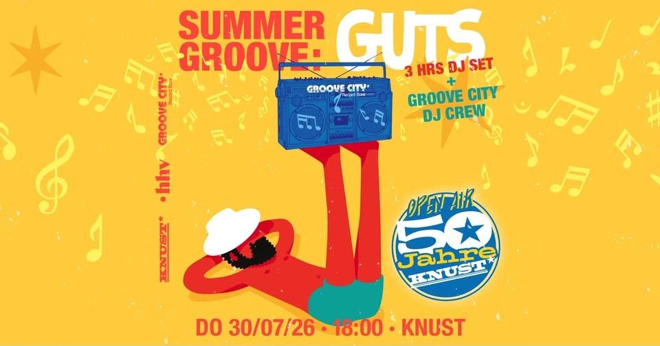 SUMMER GROOVE - Open Air W/ GUTS (3h DJ-Set) + Groove City DJ Crew
