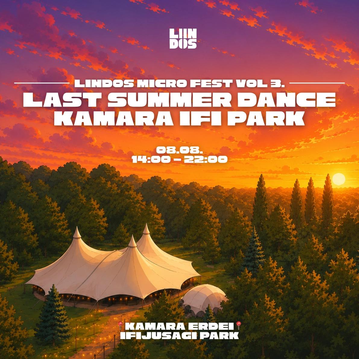 ☀️🌴 08.08. - LAST SUMMER DANCE - LINDOS MICRO-FEST // @KAMARA ERDEI IFI PARK - 14:00 - 22:00