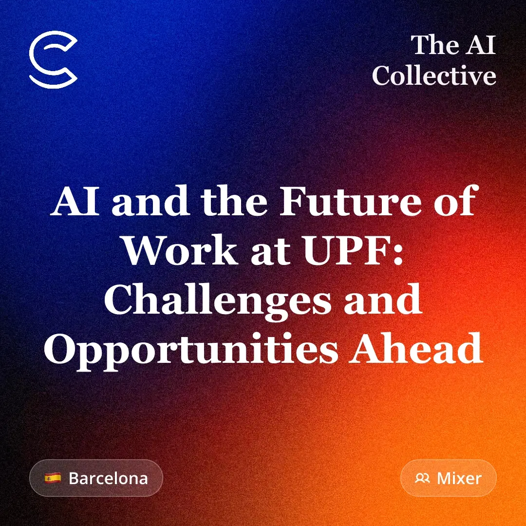 AI and the Future of Work at UPF: Challenges and Opportunities Ahead (w/ The AI Collective)